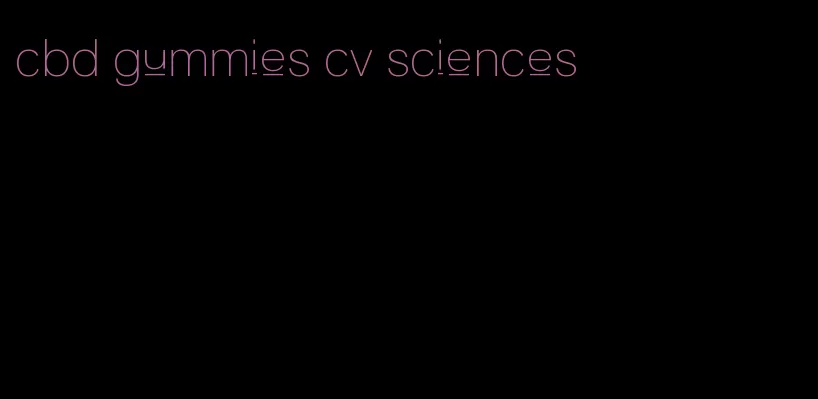 cbd gummies cv sciences