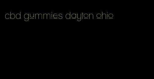 cbd gummies dayton ohio