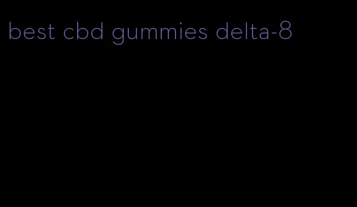 best cbd gummies delta-8