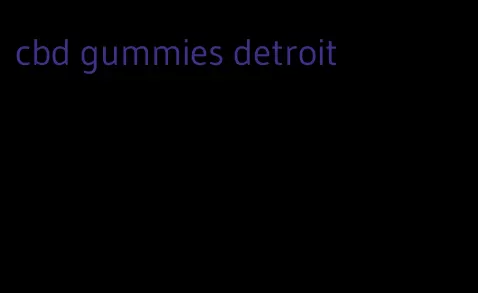 cbd gummies detroit