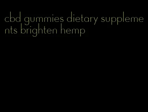 cbd gummies dietary supplements brighten hemp