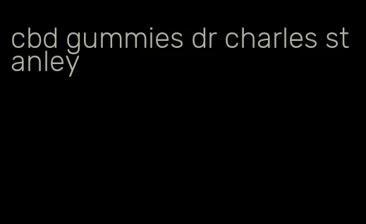 cbd gummies dr charles stanley