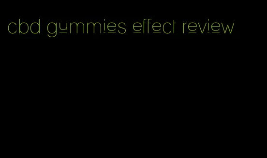 cbd gummies effect review