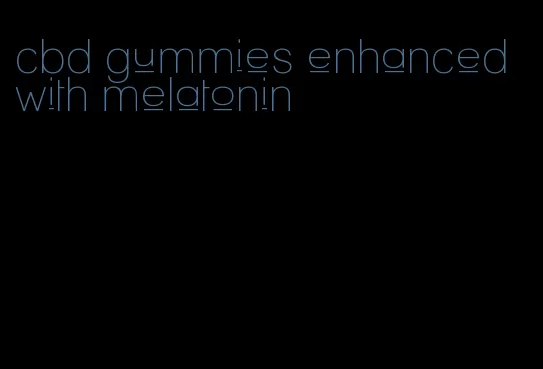 cbd gummies enhanced with melatonin