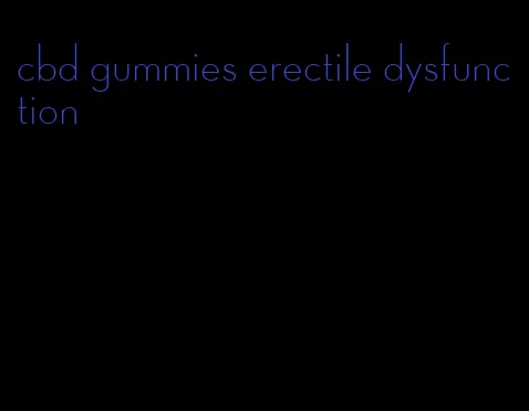 cbd gummies erectile dysfunction