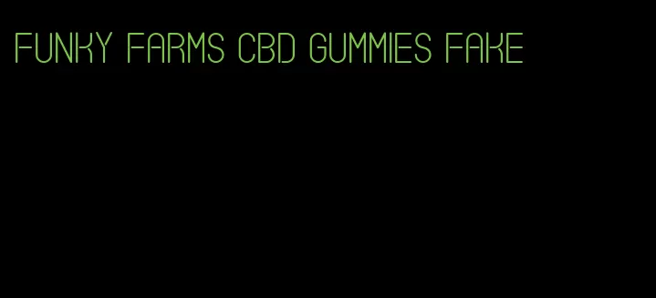 funky farms cbd gummies fake