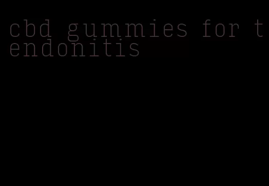 cbd gummies for tendonitis