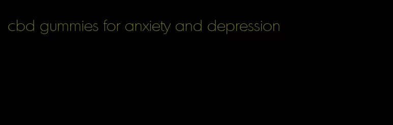 cbd gummies for anxiety and depression