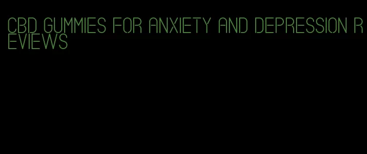 cbd gummies for anxiety and depression reviews