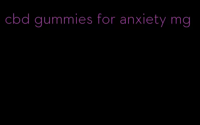 cbd gummies for anxiety mg