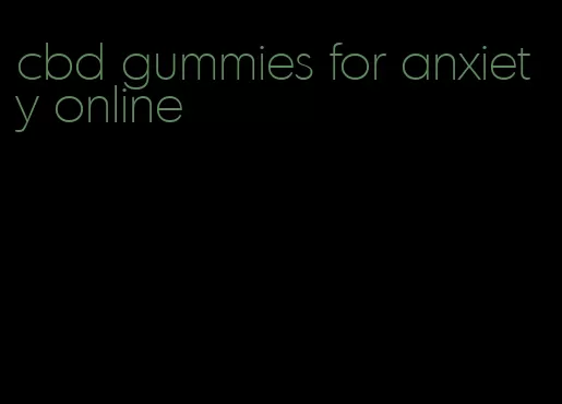 cbd gummies for anxiety online