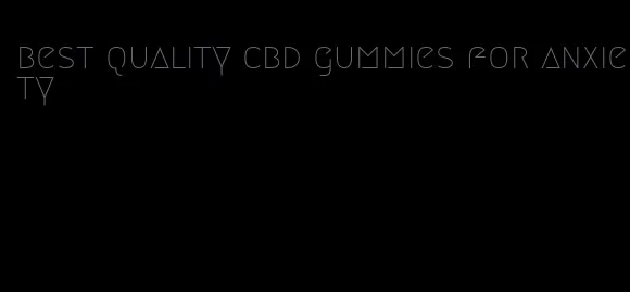 best quality cbd gummies for anxiety