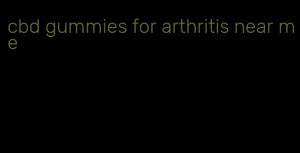 cbd gummies for arthritis near me