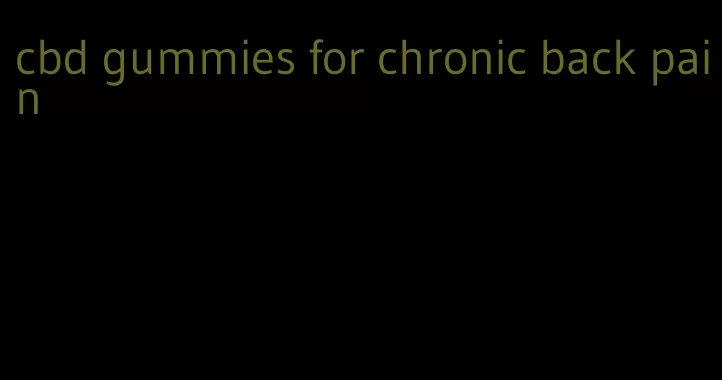 cbd gummies for chronic back pain