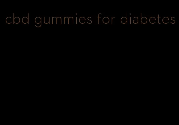 cbd gummies for diabetes