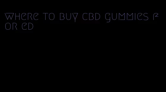 where to buy cbd gummies for ed