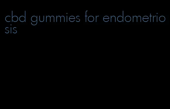 cbd gummies for endometriosis