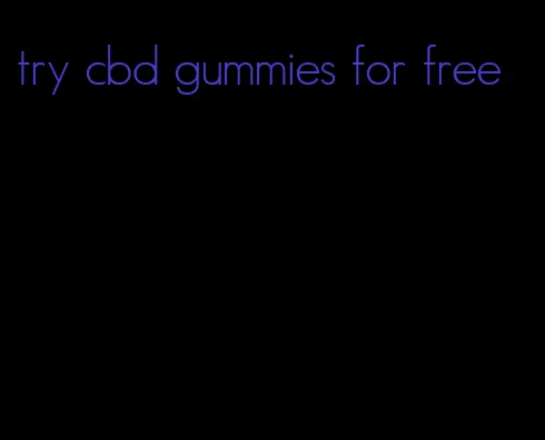 try cbd gummies for free