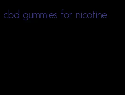 cbd gummies for nicotine