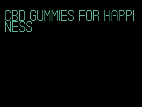 cbd gummies for happiness