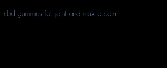 cbd gummies for joint and muscle pain