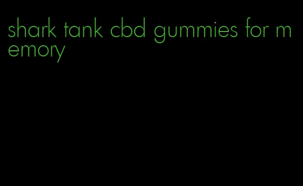 shark tank cbd gummies for memory