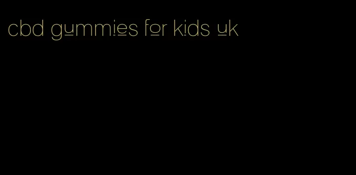 cbd gummies for kids uk