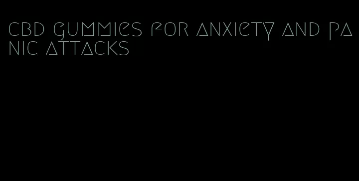 cbd gummies for anxiety and panic attacks