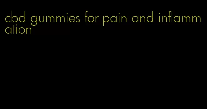 cbd gummies for pain and inflammation