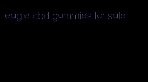 eagle cbd gummies for sale