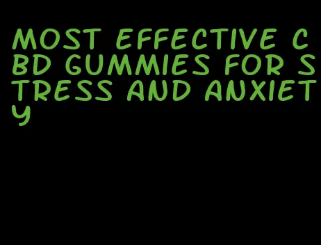 most effective cbd gummies for stress and anxiety