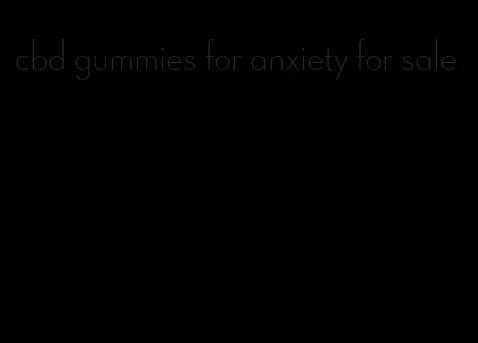 cbd gummies for anxiety for sale