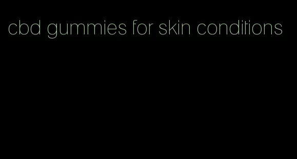 cbd gummies for skin conditions