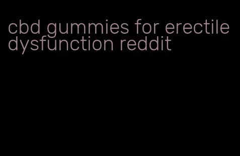 cbd gummies for erectile dysfunction reddit