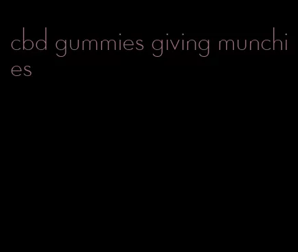 cbd gummies giving munchies