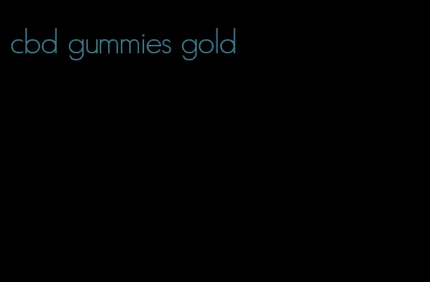 cbd gummies gold