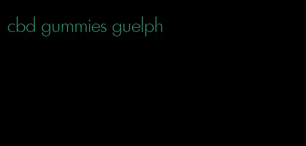 cbd gummies guelph