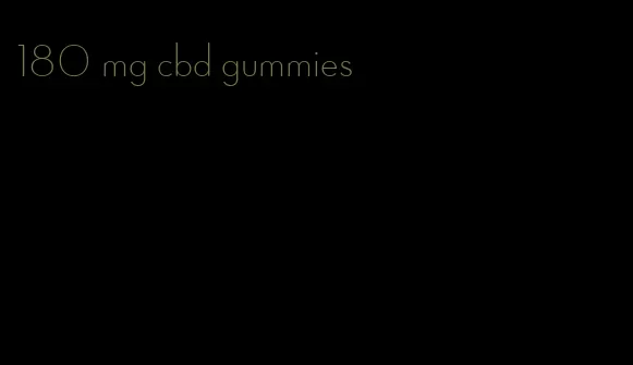 180 mg cbd gummies