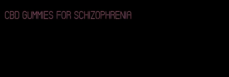 cbd gummies for schizophrenia