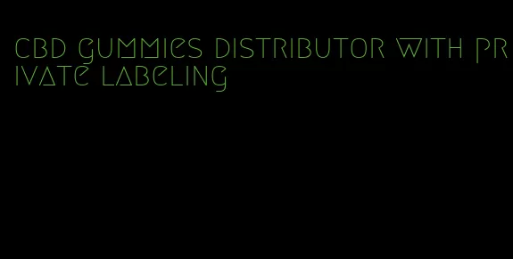 cbd gummies distributor with private labeling