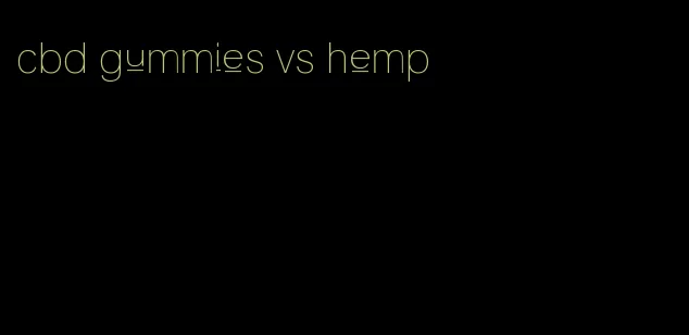 cbd gummies vs hemp