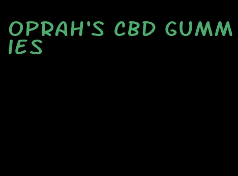 oprah's cbd gummies