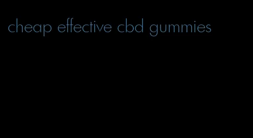 cheap effective cbd gummies