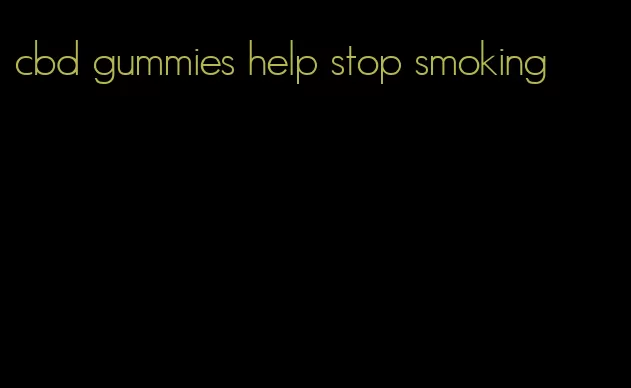 cbd gummies help stop smoking