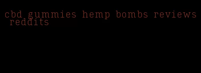 cbd gummies hemp bombs reviews reddits