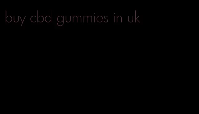 buy cbd gummies in uk