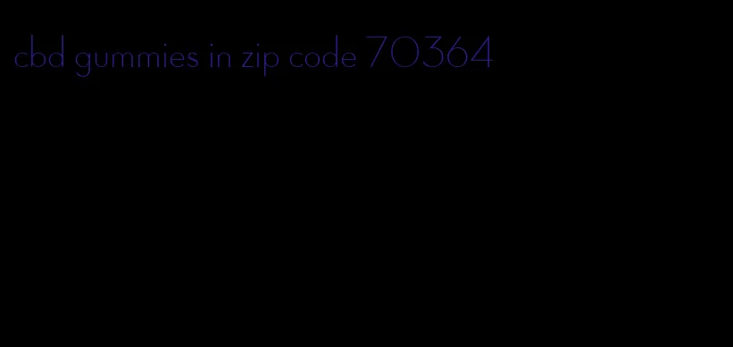 cbd gummies in zip code 70364