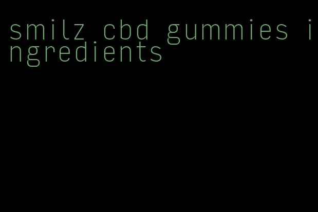 smilz cbd gummies ingredients