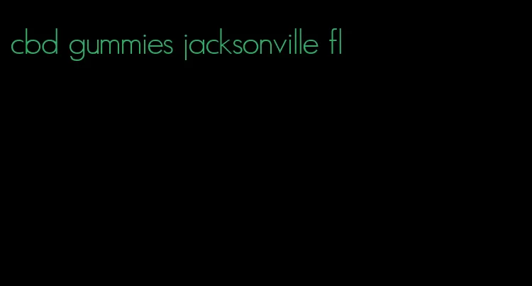 cbd gummies jacksonville fl