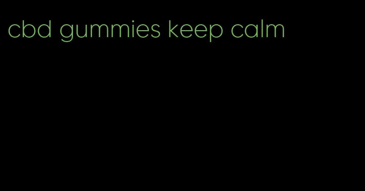 cbd gummies keep calm